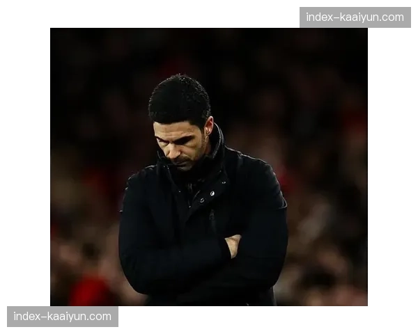 阿森纳春天掉链子心理阴影仍在，剩余赛程地狱模式考验阿尔特塔调整能力